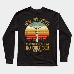 Vintage Christian God So Loved The World That He Gave His Only Son Long Sleeve T-Shirt